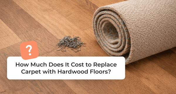 How Much Does It Cost to Replace Carpet with Hardwood Floors?